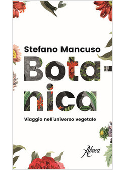 BOTANICA. VIAGGIO NELL'UNIVERSO VEGETALE