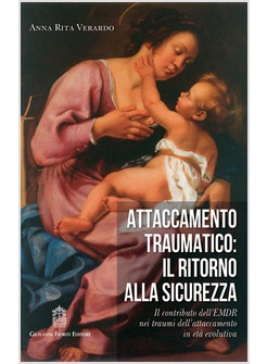 ATTACCAMENTO TRAUMATICO: IL RITORNO ALLA SICUREZZA. IL CONTRIBUTO DELL'EMDR