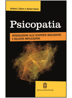 PSICOPATIA INTRODUZIONE ALLE SCOPERTE BIOLOGICHE E IMPLICAZIONI