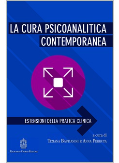 LA CURA PSICOANALITICA CONTEMPORANEA. ESTENSIONI DELLA PRATICA CLINICA