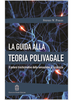 GUIDA ALLA TEORIA POLIVAGALE IL POTERE TRASFORMATIVO DELLA SENSAZIONE