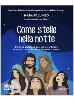 COME STELLE NELLA NOTTE 60 STORIE BIBLICHE DI PERSONE STRAORDINARIE 
