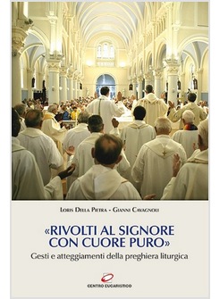 «RIVOLTI AL SIGNORE CON CUORE PURO». GESTI E ATTEGGIAMENTI DELLA PREGHIERA