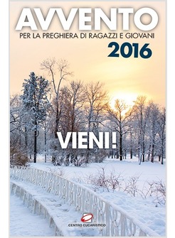 AVVENTO 2016. VIENI! PER LA PREGHIERA DI RAGAZZI E GIOVANI