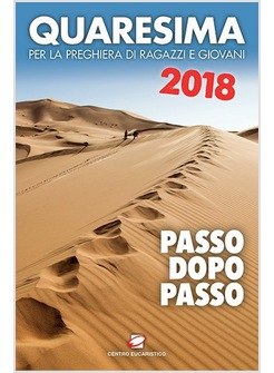 QUARESIMA 2018. PASSO DOPO PASSO. PER LA PREGHIERA DI RAGAZZI E GIOVANI