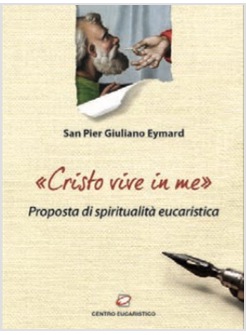 CRISTO VIVE IN ME PROPOSTA DI SPIRITUALITA' EUCARISTICA