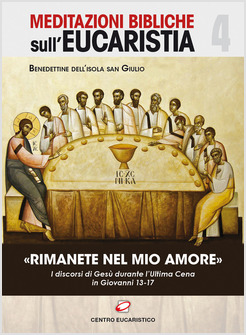 RIMANETE NEL MIO AMORE I DISCORSI DI GESU' DURANTE L'ULTIMA CENA IN GIOVANNI 