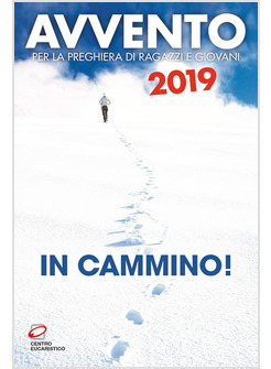 AVVENTO 2019 IN CAMMINO! SUSSIDIO PER LA PREGHIERA DI RAGAZZI E GIOVANI