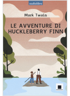 AVVENTURE DI HUCKLEBERRY FINN LETTO DA PIERFRANCESCO POGGI. EDIZ. A CARATTERI GR