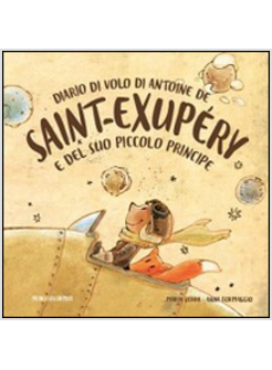 DIARIO DI VOLO DI ANTOINE DE SAINT-EXUPE'RY E DEL SUO PICCOLO PRINCIPE