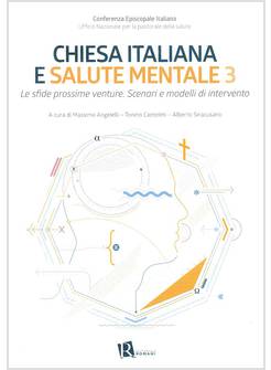CHIESA ITALIANA E SALUTE MENTALE. VOL. 3: LE SFIDE PROSSIME VENTURE