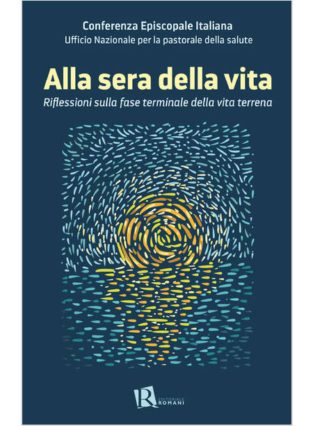 ALLA SERA DELLA VITA. RIFLESSIONI SULLA FASE TERMINALE DELLA VITA TERRENA