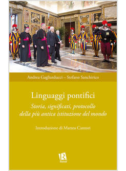 LINGUAGGI PONTIFICI STORIA SIGNIFICATI PROTOCOLLO DELLA PIU' ANTICA ISTITUZIONE