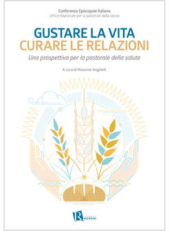 GUSTARE LA VITA CURARE LE RELAZIONI UNA PROSPETTIVA PER LA PASTORALE