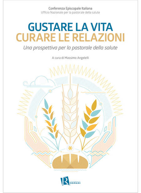 GUSTARE LA VITA CURARE LE RELAZIONI UNA PROSPETTIVA PER LA PASTORALE