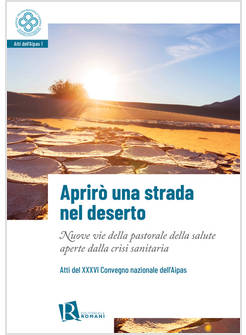 APRIRO' UNA STRADA NEL DESERTO NUOVE VIE DELLA PASTORALE DELLA SALUTE