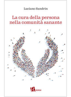 LA CURA DELLA PERSONA NELLA COMUNITA' SANANTE