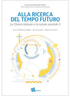 ALLA RICERCA DEL TEMPO FUTURO LA CHIESA ITALIANA E LA SALUTE MENTALE 5