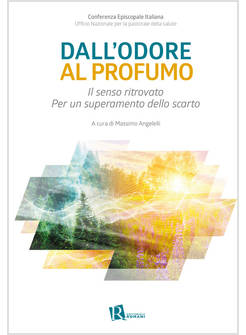 DALL'ODORE AL PROFUMO IL SENSO RITROVATO PER UN SUPERAMENTO DELLO SCARTO