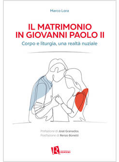 IL MATRIMONIO IN GIOVANNI PAOLO II CORPO E LITURGIA, UNA REALTA' NUZIALE