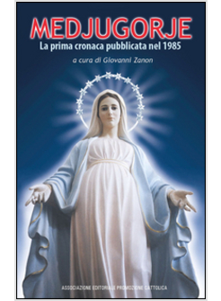 MEDJUGORJE. LA PRIMA CRONACA PUBBLICATA NEL 1985