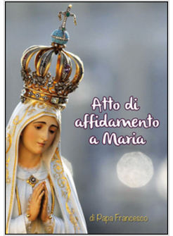 ATTO DI AFFIDAMENTO A MARIA