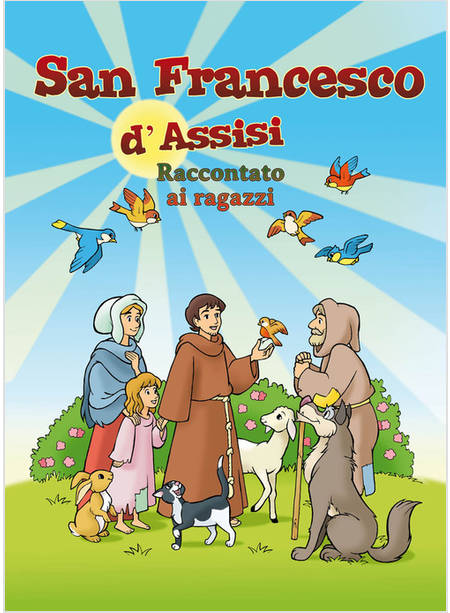 S. FRANCESCO D'ASSISI RACCONTATO AI RAGAZZI