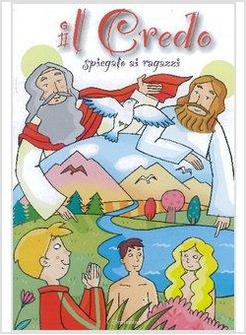 IL CREDO SPIEGATO AI RAGAZZI