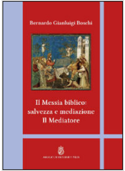 IL MESSIA BIBLICO: SALVEZZA E MEDIAZIONE. IL MEDIATORE