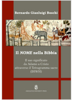 IL NOME NELLA BIBBIA. IL SUO SIGNIFICATO DA ADAMO A CRISTO 