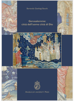 GERUSALEMME: CITTA' DELL'UOMO, CITTA' DI DIO