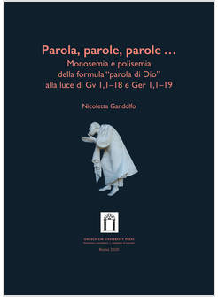 PAROLA, PAROLE, PAROLE .... MONOSEMIA E POLISEMIA DELLA FORMULA «PAROLA DI DIO»