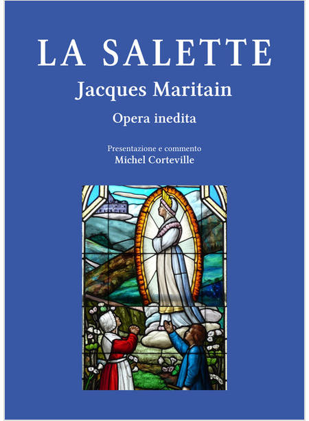 LA SALETTE JACQUES MARITAIN OPERA INEDITA