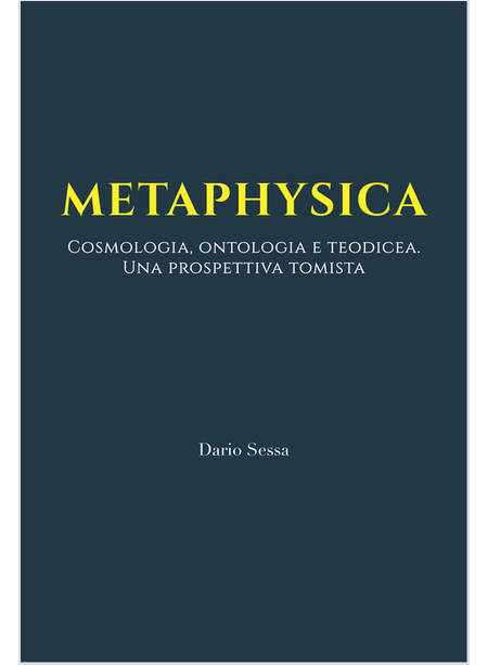 METAPHYSICA COSMOLOGIA, ONTOLOGIA E TEODICEA. UNA PROSPETTIVA TOMISTA