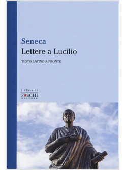 LETTERE A LUCILIO. TESTO LATINO A FRONTE