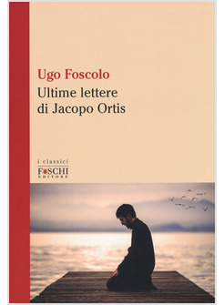 LE ULTIME LETTERE DI JACOPO ORTIS