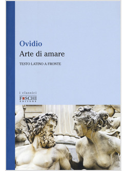 ARTE DI AMARE. TESTO LATINO A FRONTE