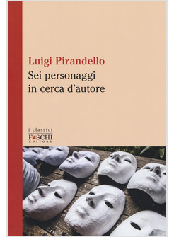 SEI PERSONAGGI IN CERCA D'AUTORE