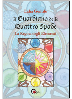 GUARDIANO DELLE QUATTRO SPADE. LA REGINA DEGLI ELEMENTI (IL)