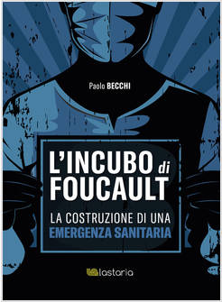 L'INCUBO DI FOUCAULT LA COSTRUZIONE DI UNA EMERGENZA SANITARIA