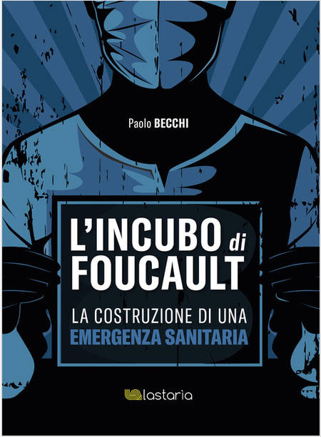 L'INCUBO DI FOUCAULT LA COSTRUZIONE DI UNA EMERGENZA SANITARIA