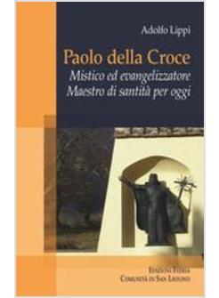 PAOLO DELLA CROCE. MISTICO ED EVANGELIZZATORE MAESTRO DI SANTITA'