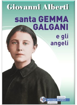 SANTA GEMMA GALGANI. UN ANGELO CUSTODE PER AMICO