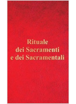 RITUALE DEI SACRAMENTI E DEI SACRAMENTALI