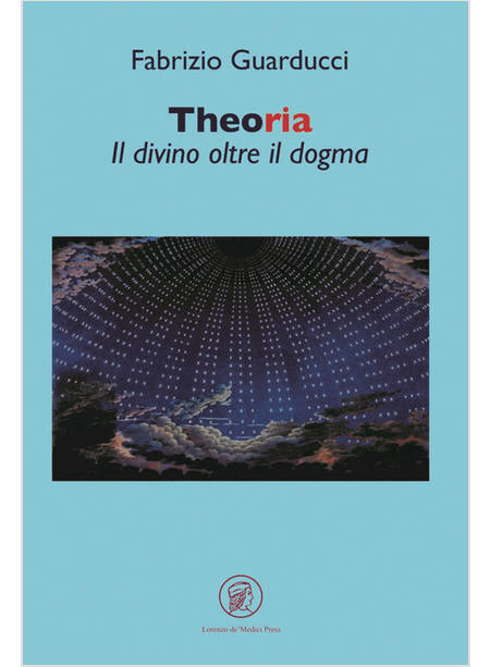 THEORIA IL DIVINO OLTRE IL DOGMA