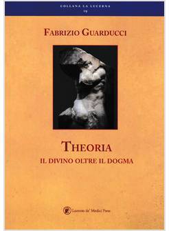 THEORIA. IL DIVINO OLTRE IL DOGMA