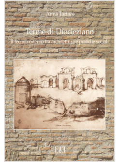 TERME DI DIOCLEZIANO. IL RECINTO ESTERNO TRA ARCHITETTURA E PRATICHE SOCIALI