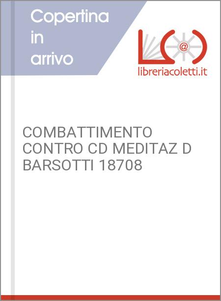 COMBATTIMENTO CONTRO CD MEDITAZ D BARSOTTI 18708