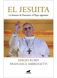 EL JESUITA. LA HISTORIA DE FRANCISCO, EL PAPA ARGENTINO