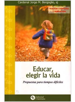EDUCAR, ELEGIR LA VIDA. PROPUESTAS PARA TIEMPOS DIFICILES